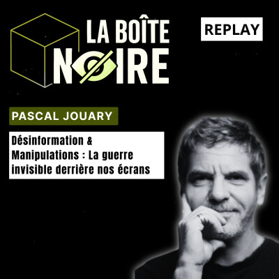 Désinformation et Manipulations : La guerre invisible derrière nos écrans avec Pascal Jouary [LBN EP06] cover