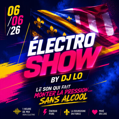 🎧 Électro Show by DJ Lo – Le son qui fait monter la pression… sans alcool – 06/06/26 cover