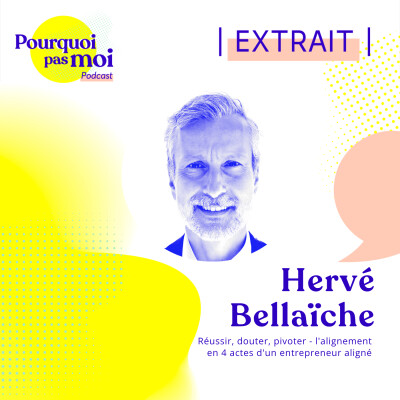 [EXTRAIT] 148 podcast - Hervé Bellaïche : Réussir, douter, pivoter - l'alignement en 4 actes d'un entrepreneur aligné cover