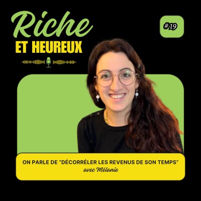 #19 : On parle de "décorréler les revenus de son temps" avec Mélanie [REPLAY] cover