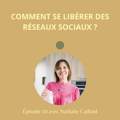 #10 - Comment se libérer des réseaux sociaux ? avec Nathalie Caillard cover