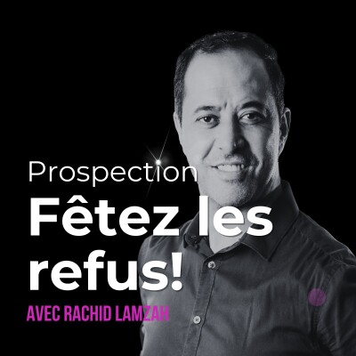 La prospection peut-elle être agréable? - Avec Rachid Lamzah cover