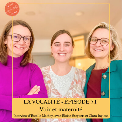 ÉPISODE 71 • Voix et maternité • Interview d'Estelle Mathey, avec Eloïse Steyaert et Clara Inglese cover