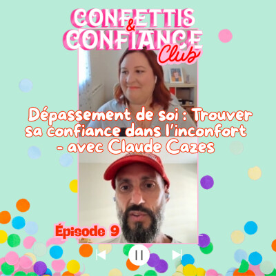 #9 : Dépassement de soi : trouver sa confiance dans l’inconfort - avec Claude Cazes cover