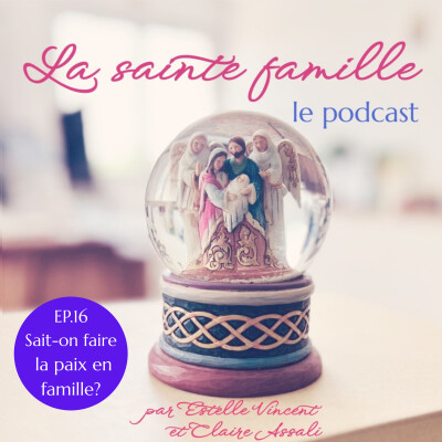 Ep 16 - Sait-on faire la paix en famille? cover