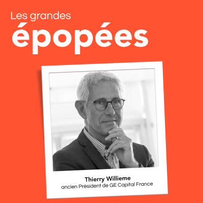 #29 - Thierry Willieme, ancien Président de GE Capital France : pas de bienveillance sans exigence cover