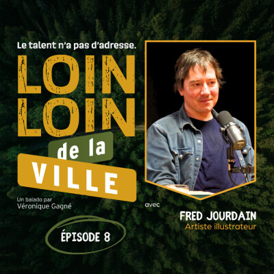 Entretien avec Fred Jourdain, artiste illustrateur • EP 08 / Loin, loin de la ville cover