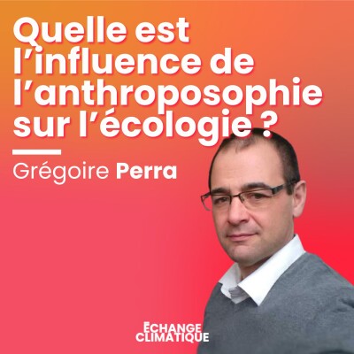 Quelle est l’influence de l’Anthroposophie  dans l’écologie ? Avec Grégoire Perra cover