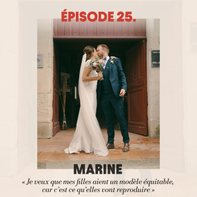 #25 - Marine : "Je veux que mes filles aient un modèle équitable,  car c’est ce qu’elles vont reproduire" cover