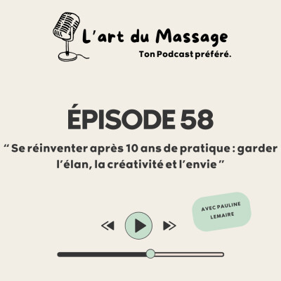Épisode 58 - Se réinventer après 10 ans de pratique : garder l’élan, la créativité et l’envie cover