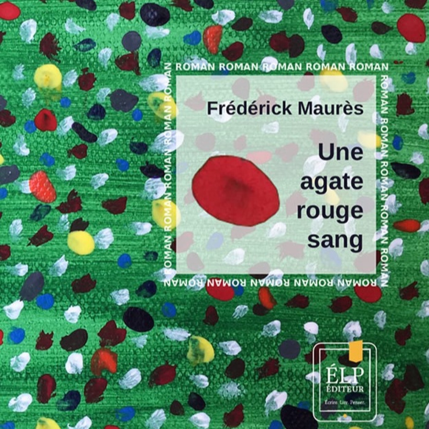 Passeurs et reveurs de mots - Une agate rouge sang deFrédérick Maurès