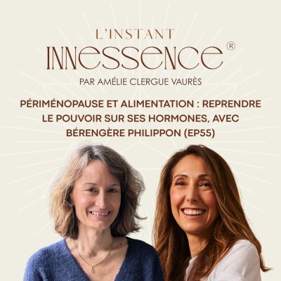 Périménopause et alimentation : reprendre le pouvoir sur ses hormones, avec Bérengère Philippon (EP55) cover