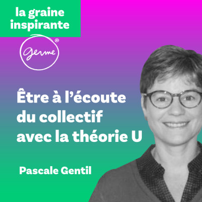 Être à l'écoute du collectif avec le processus U - Pascale Gentil cover