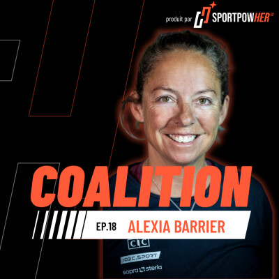 EP. 18 | Alexia Barrier, skipper, entrepreneur, pionnière : construire des projets plus grands que soi cover