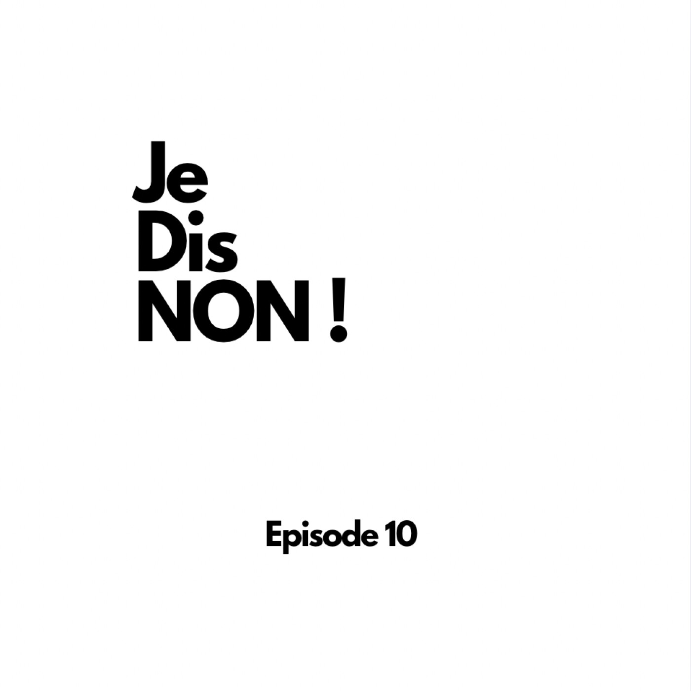 Episode 10 : Je dis NON ! episode artwork