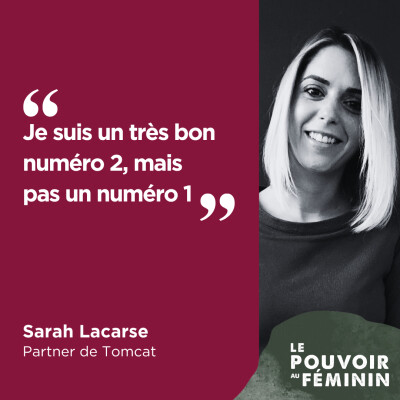 Sarah Lacarse, Partner de Tomcat : "Je suis un très bon numéro 2, mais pas un numéro 1." cover
