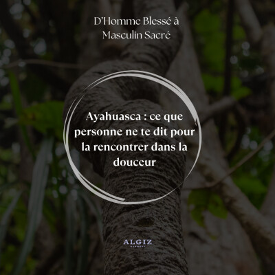 Ayahuasca : ce que personne ne te dit pour la rencontrer dans la douceur cover
