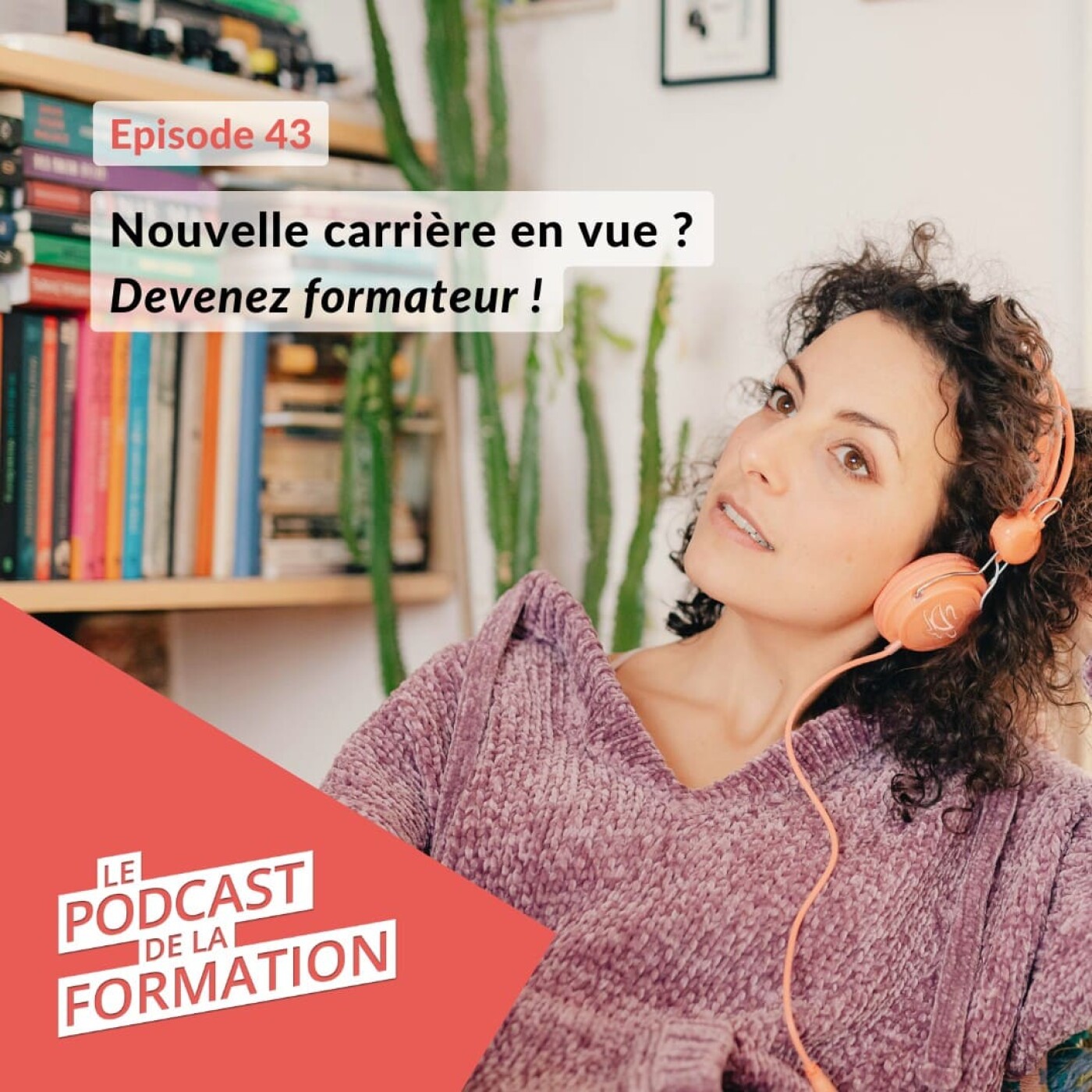 E 43 - Nouvelle carrière en vue ? Devenez formateur !