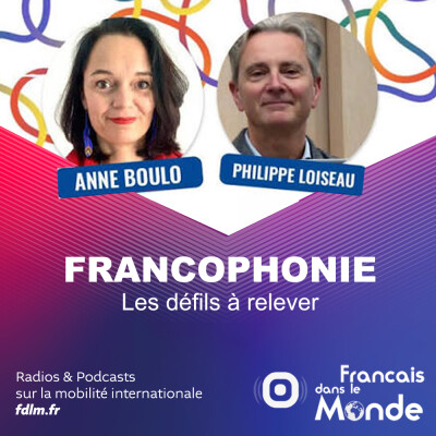 Francophonie : Mieux la comprendre avec Anne Boulo & Philippe Loiseau cover