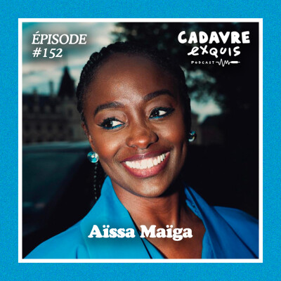 #152 | Aïssa Maïga : « J’arrivais avec plein d’idéaux, je pensais le cinéma progressiste : la douche a été hyper froide » cover