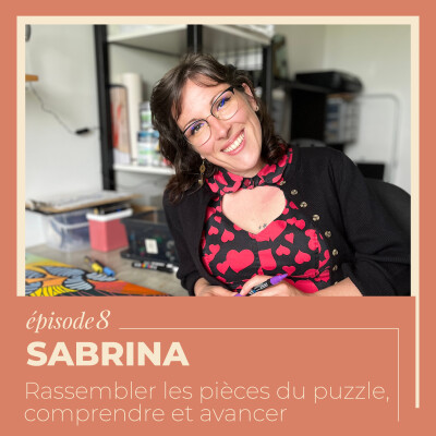 EP 8 - Sabrina : Rassembler les pièces du puzzle, comprendre et avancer cover