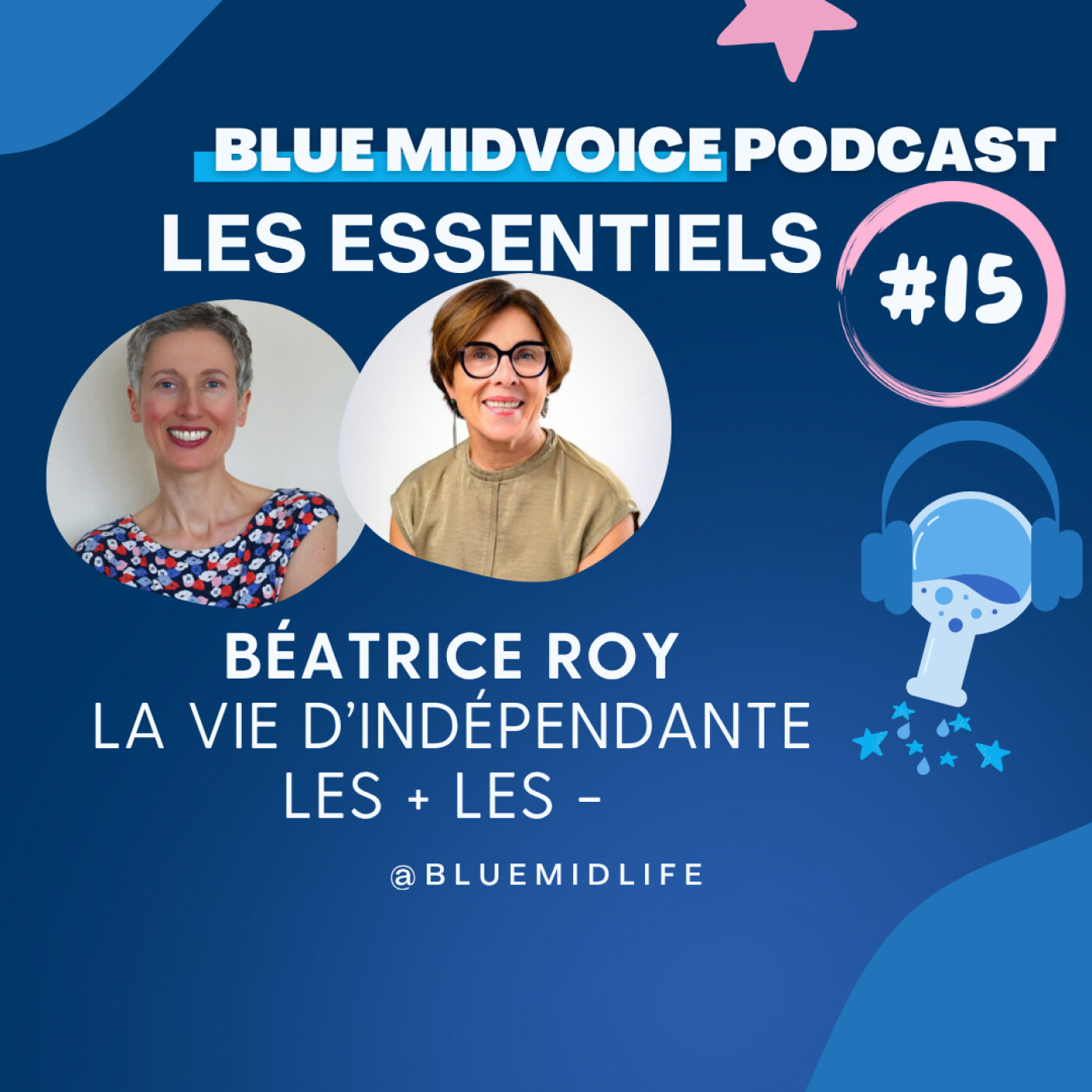 BLUE MIDVOICE ESSENTIEL 15 : BEATRICE ROY : LA VIE D’INDEPENDANTE – LES + - LES - episode artwork