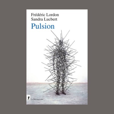 Frédéric Lordon - Sandra Lucbert - Capitalisme, fascisme et pulsionnalité. Vol. 1. Pulsion cover