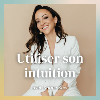 Comment utiliser son intuition pour développer son business ? Avec Karine Ruel [Mindset entrepreneur] cover