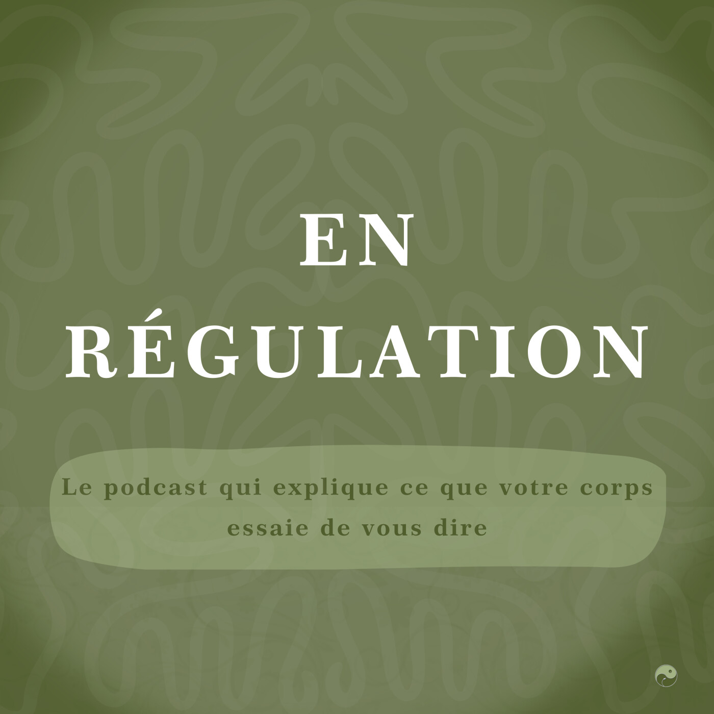 En Régulation - Le podcast qui explique ce que votre corps essaie de vous dire ! podcast artwork