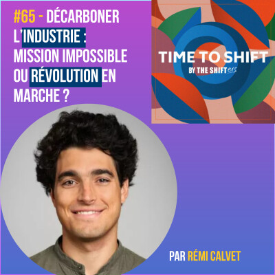 #65 Décarboner l’industrie : mission impossible ou révolution en marche ? cover