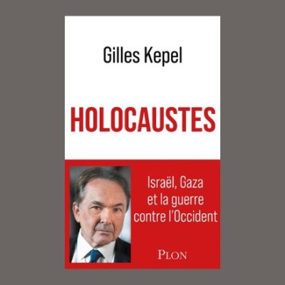 Gilles Kepel - Holocaustes : Israël, Gaza et la guerre contre l'Occident cover