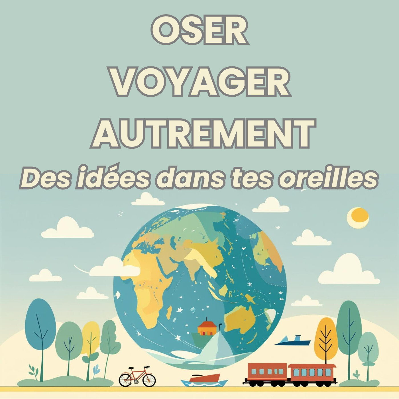 Oser voyager autrement - Des idées dans tes oreilles cover art