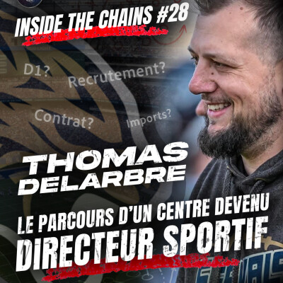 🏈Inside The Chains #28 : Thomas Delarbre, l'histoire du directeur sportif des Servals ! cover
