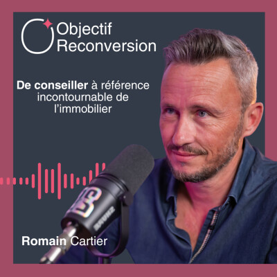 #32 - Romain Cartier : De conseiller à référence incontournable dans l'immobilier cover