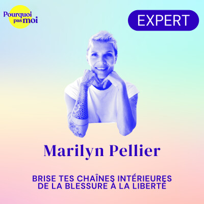 [EXTRAIT] 156 - Brise tes chaînes intérieures – De la Blessure à la Liberté avec Marilyn Pellier cover