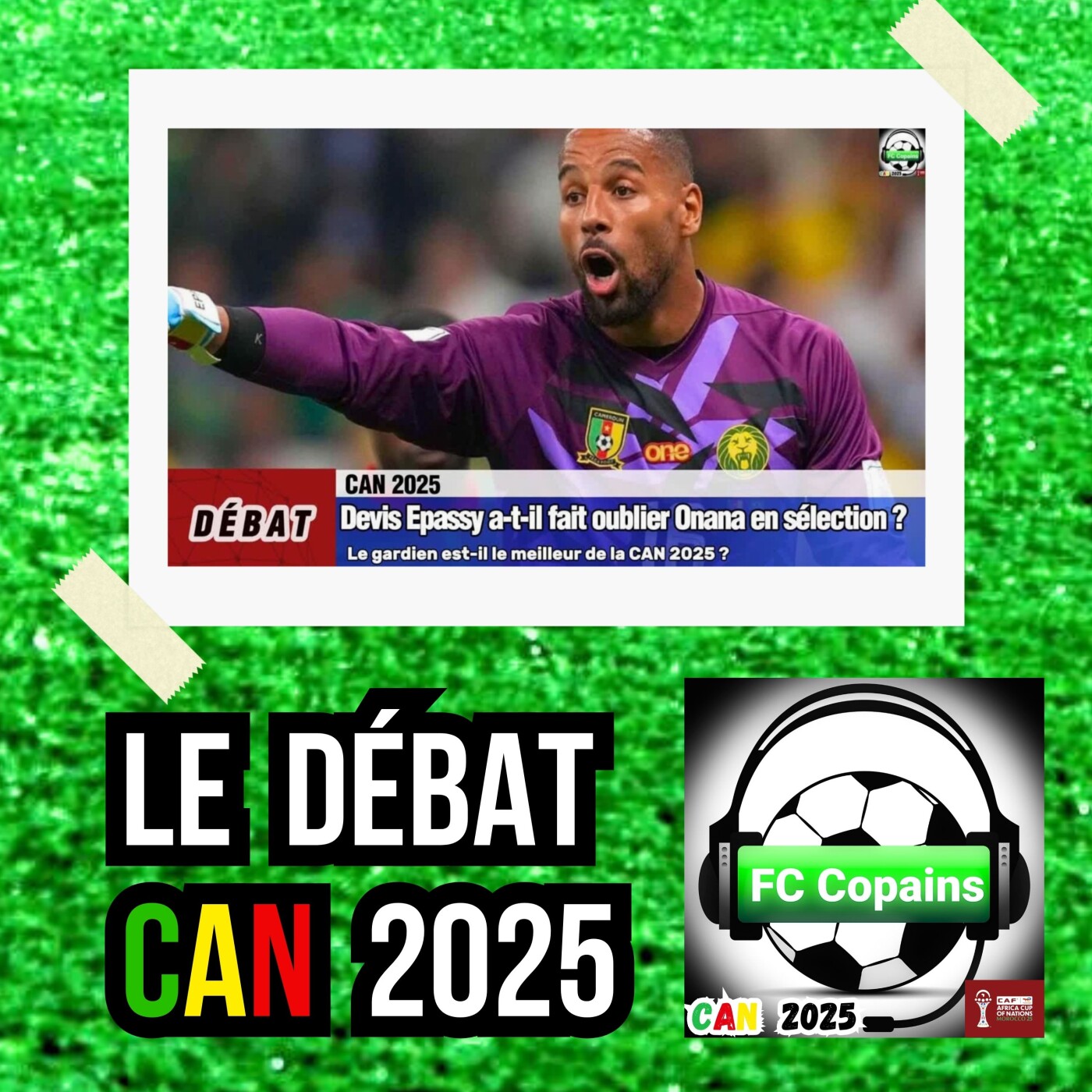 Débat CAN 2025- Devis Epassy🇨🇲 a-t-il fait oublier Andre Onana pendant cette CAN❓🤔