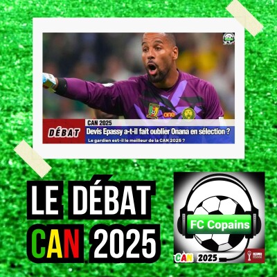 Débat CAN 2025- Devis Epassy🇨🇲 a-t-il fait oublier Andre Onana pendant cette CAN❓🤔 cover