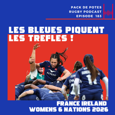 Ep. 183 : Les Bleues piquent les Trèfles ! France vs Ireland- 6 Nations Femmes 2026 cover