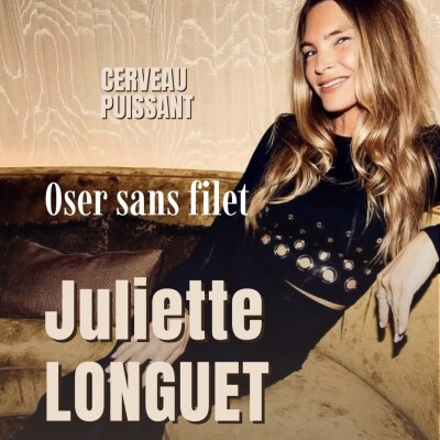 Oser sans filet, donner sans compter et transformer les épreuves en énergie de vie: Les confidences de Juliette Longuet cover