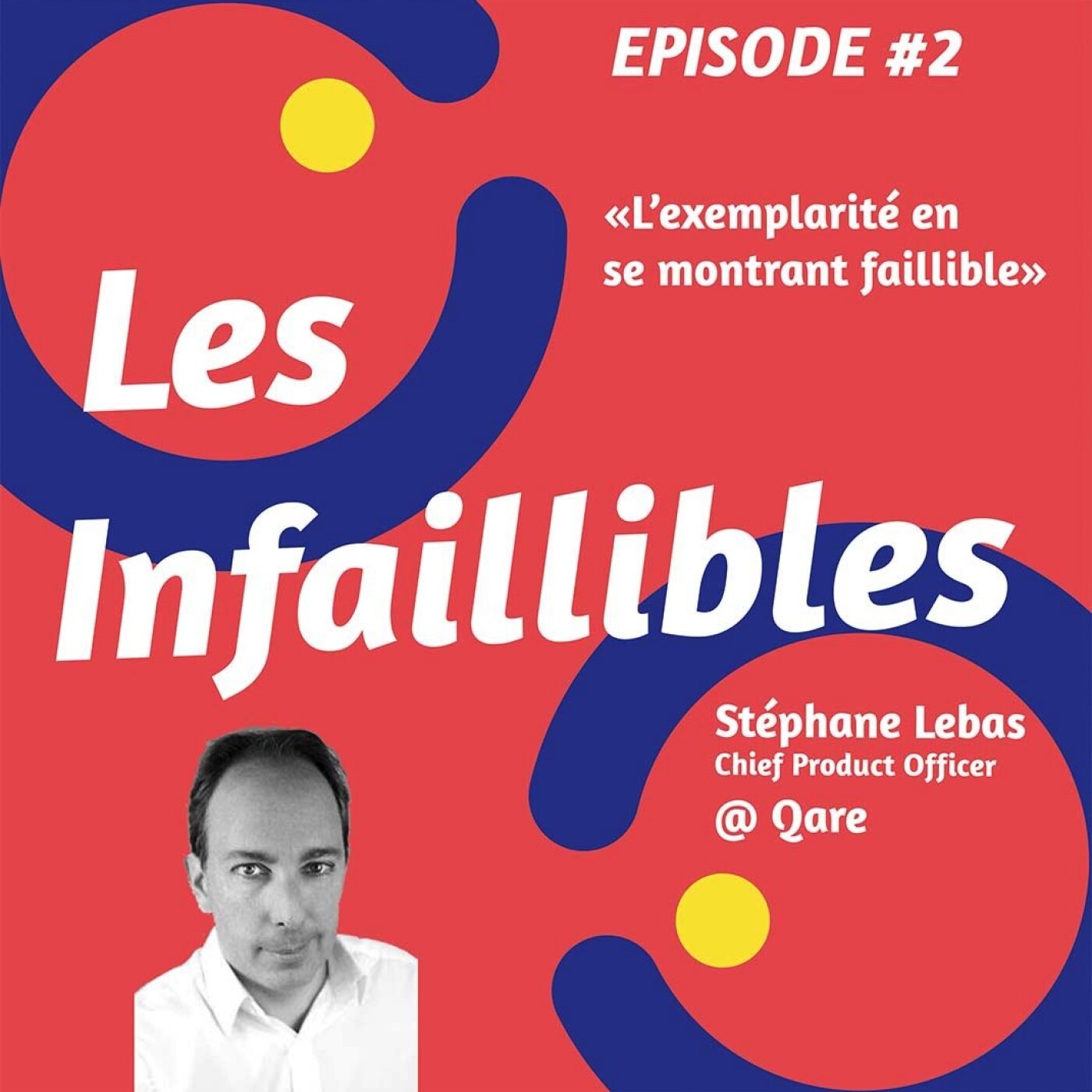 Les Infaillibles - le podcast des managers qui se racontent avec authenticité - pour un management qui allie performance et bienveillance
