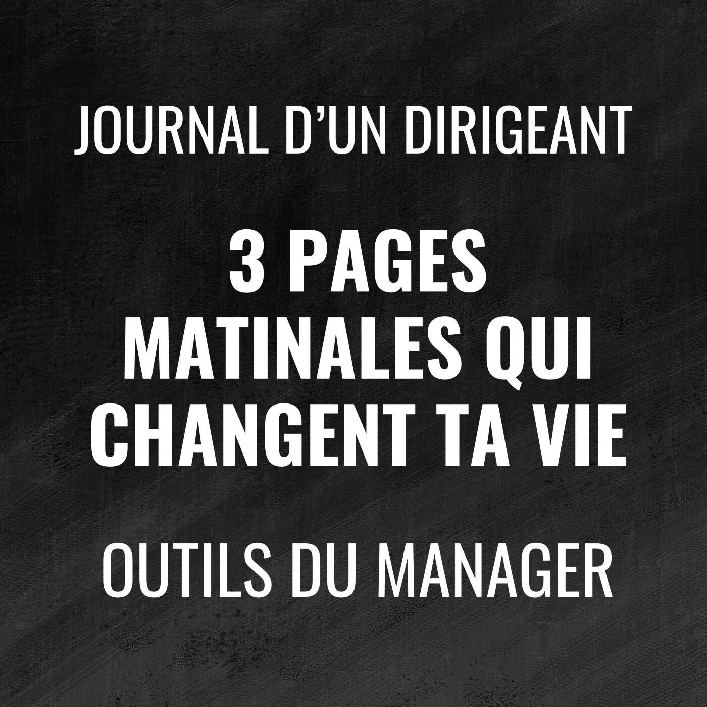 471 - 3 Pages matinales qui changent ta vie - Journal d'un dirigeant