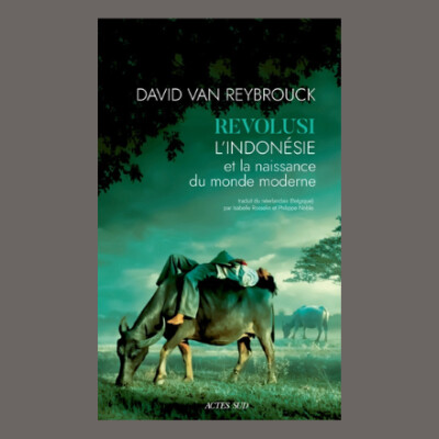 David Van Reybrouck - Revolusi : l'Indonésie et la naissance du monde moderne cover