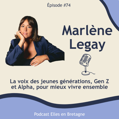 #74- Gen Z, Alpha et nous : comment mieux vivre ensemble ? Le parcours inspirant de Marlène Legay cover