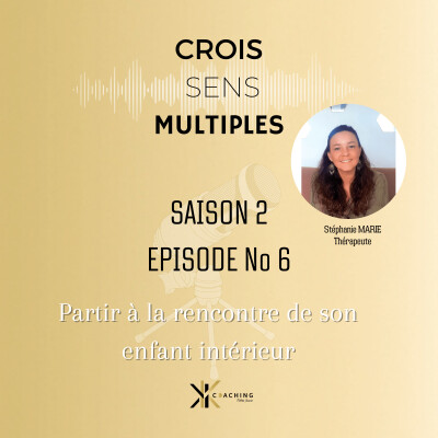 #S2 # EPISODE 06 Partir à la rencontre de son enfant intérieur cover