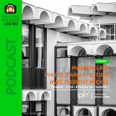 DEBRIEF - S704 - MASTERCLASS Photo d'architecture avec Florent Michel cover