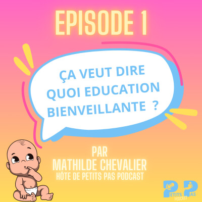 Episode 1 : Ça veut dire quoi éducation bienveillante ? cover