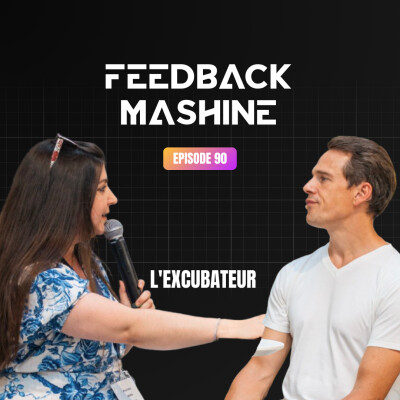 Feedback Mashine #1 - L’Excubateur : Former les détenus à l'entrepreneuriat pour casser la récidive cover