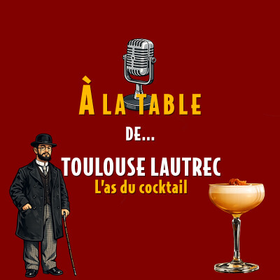 À la table de Toulouse Lautrec, l'as du cocktail - Podcast d'histoire et de gastronomie cover