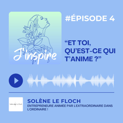#Episode 4 - Et toi, Qu'est ce qui t'anime ? cover