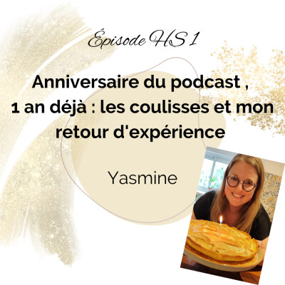 HS 1. Anniversaire du podcast, 1 an déjà : les coulisses et mon retour d'expérience. cover